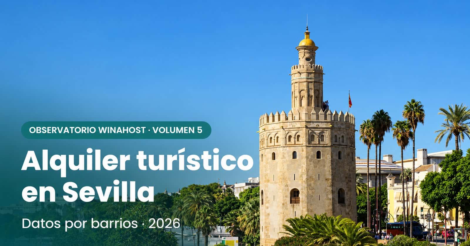 La Torre del Oro, junto al Guadalquivir, en Sevilla. Volumen 5 del Observatorio Winahost sobre el alquiler turístico en Sevilla, 2026